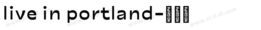 live in portland字体转换